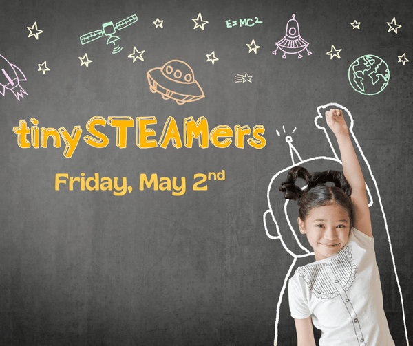 Friday, May 2nd Tiny STEAMers - Blast into Space