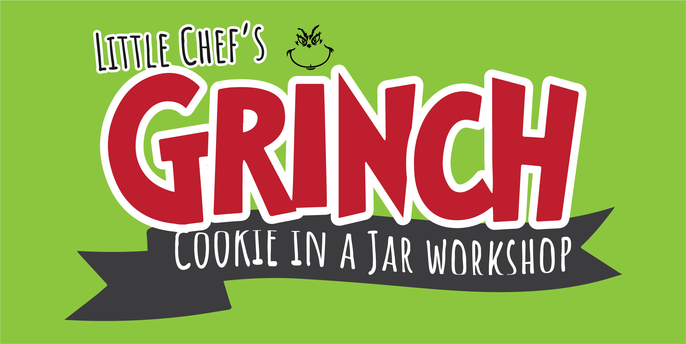 Little Chef's GRINCH Cookie in a Jar Workshop - Sunday, December 1st