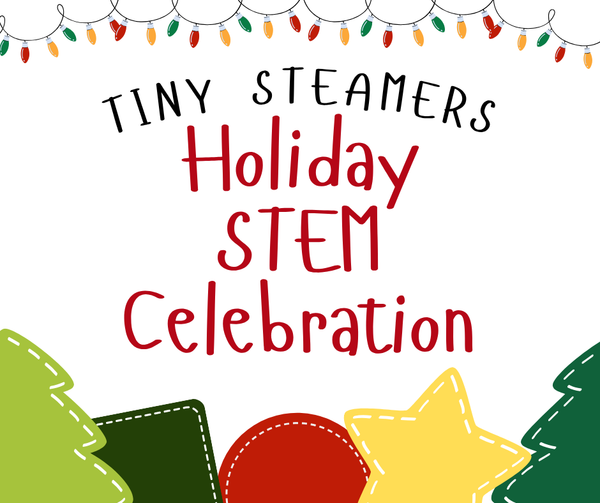 Tiny STEAMers: STEAM Holiday Celebration